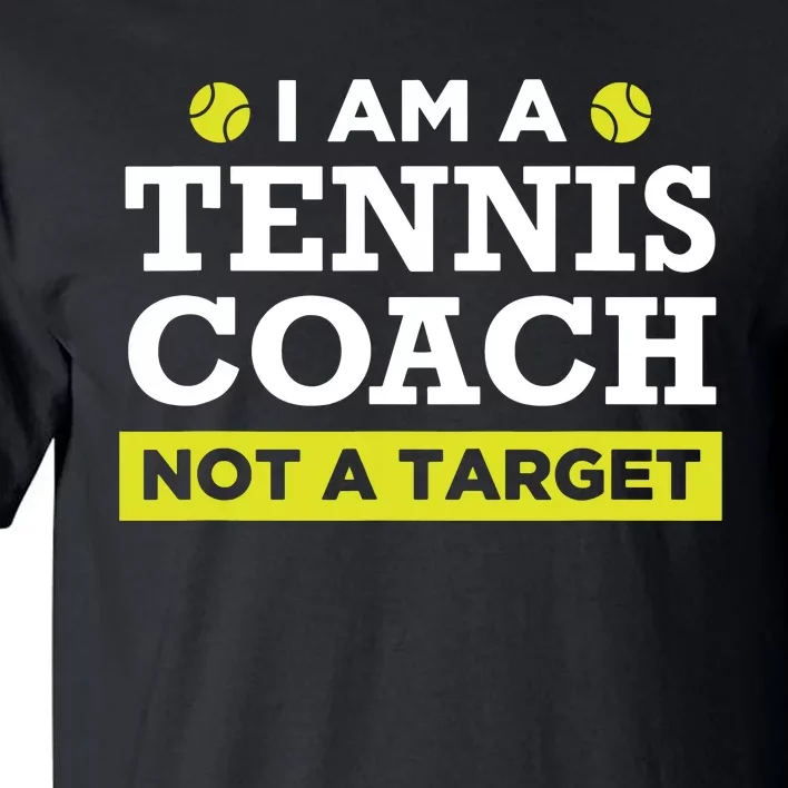 Funny Tennis Coach Gift Not A Target Tall T-Shirt