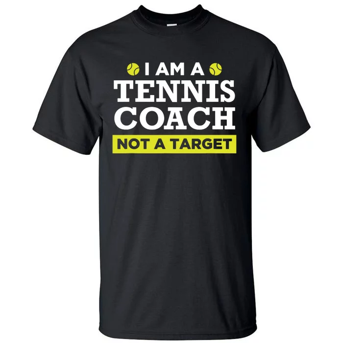 Funny Tennis Coach Gift Not A Target Tall T-Shirt