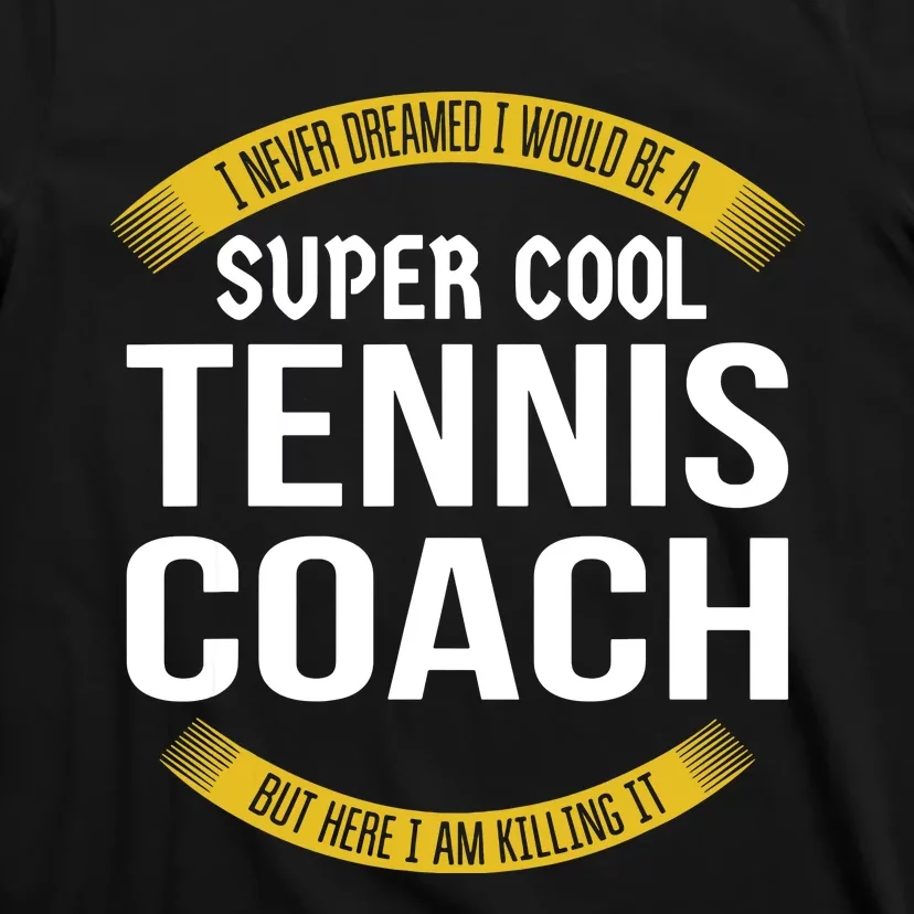 Funny Tennis Coach Gift Appreciation T-Shirt