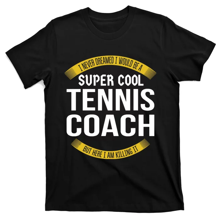 Funny Tennis Coach Gift Appreciation T-Shirt