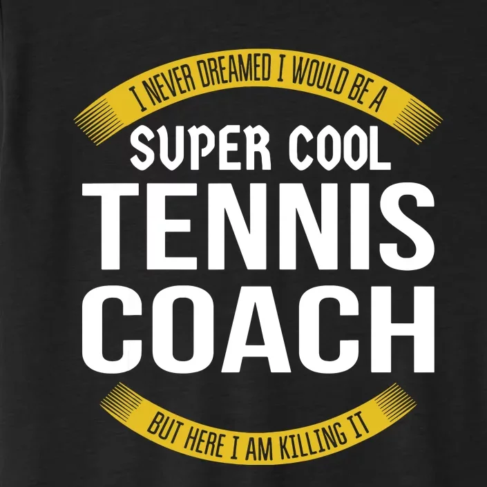 Funny Tennis Coach Gift Appreciation ChromaSoft Performance T-Shirt