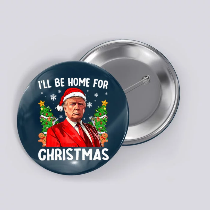 Funny Trump Christmas Santa Hat ILl Be Home For Christmas Button