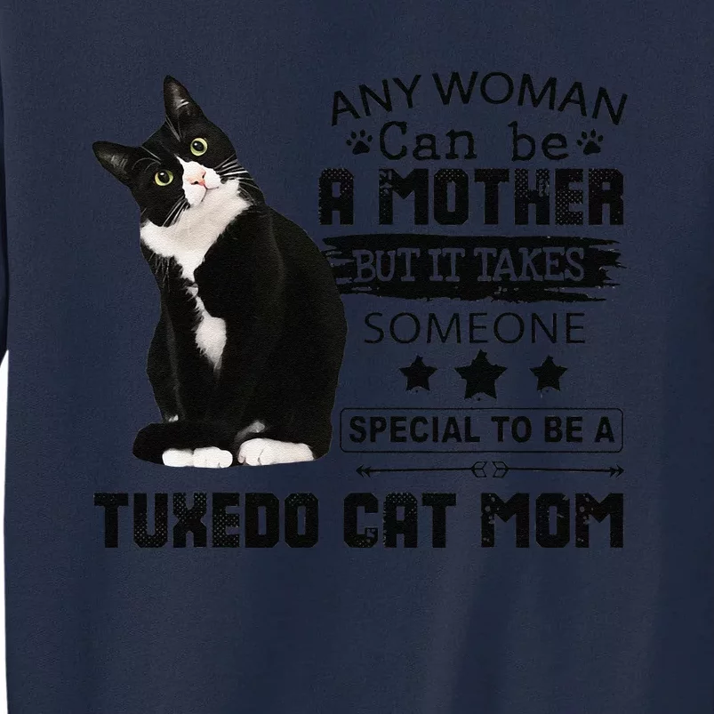 Funny Tuxedo Cat Mom Quote Tuxie Cat Gift Tall Sweatshirt