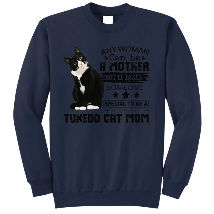 Funny Tuxedo Cat Mom Quote Tuxie Cat Gift Tall Sweatshirt