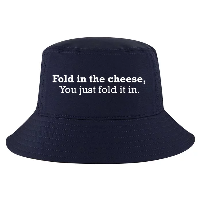 Fold The Cheese You Just Fold It In Funny Cheese Lover Funn Funny Gift Cool Comfort Performance Bucket Hat