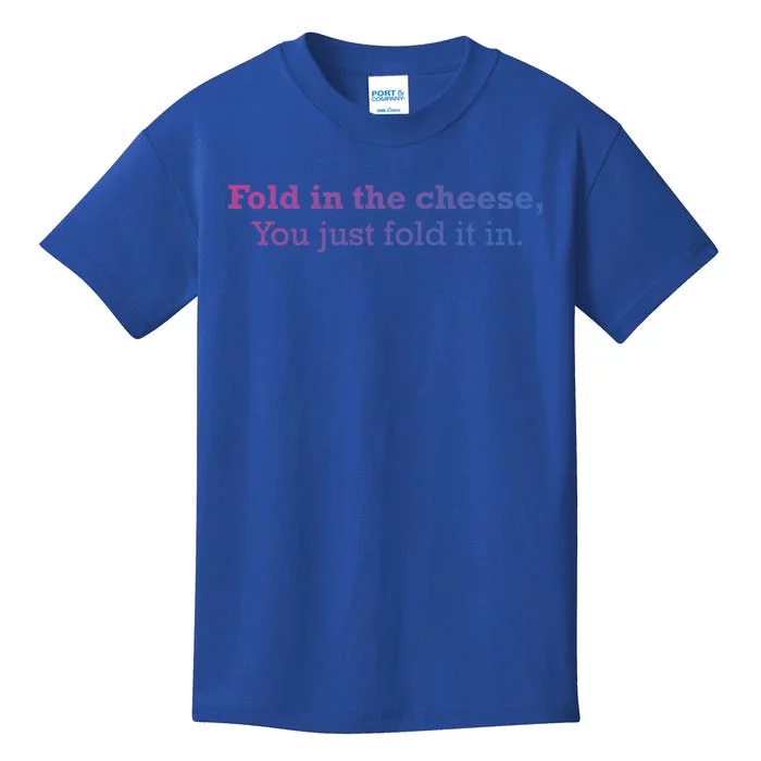 Fold The Cheese You Just Fold It In Funny Cheese Lover Funn Funny Gift Kids T-Shirt