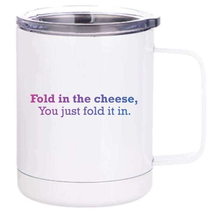 Fold The Cheese You Just Fold It In Funny Cheese Lover Funn Funny Gift Front & Back 12oz Stainless Steel Tumbler Cup