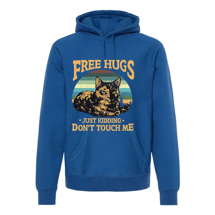 Free Tortoiseshell Cat Hugs Just Kidding Dont Touch Me Premium Hoodie