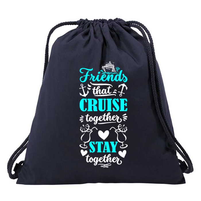 Friends That Cruise Together Stay Together Cruise Matching Drawstring Bag