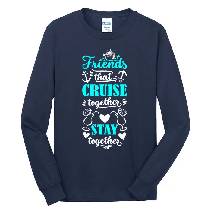 Friends That Cruise Together Stay Together Cruise Matching Tall Long Sleeve T-Shirt