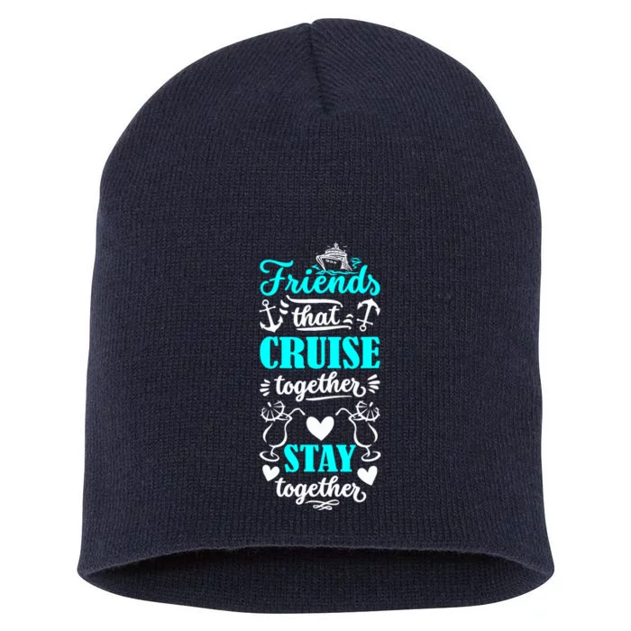 Friends That Cruise Together Stay Together Cruise Matching Short Acrylic Beanie