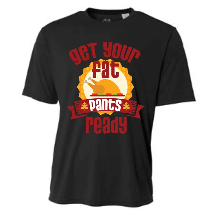 Funny Thanksgiving Cute Gift Get Your Fat Pants Ready Gift Cooling Performance Crew T-Shirt