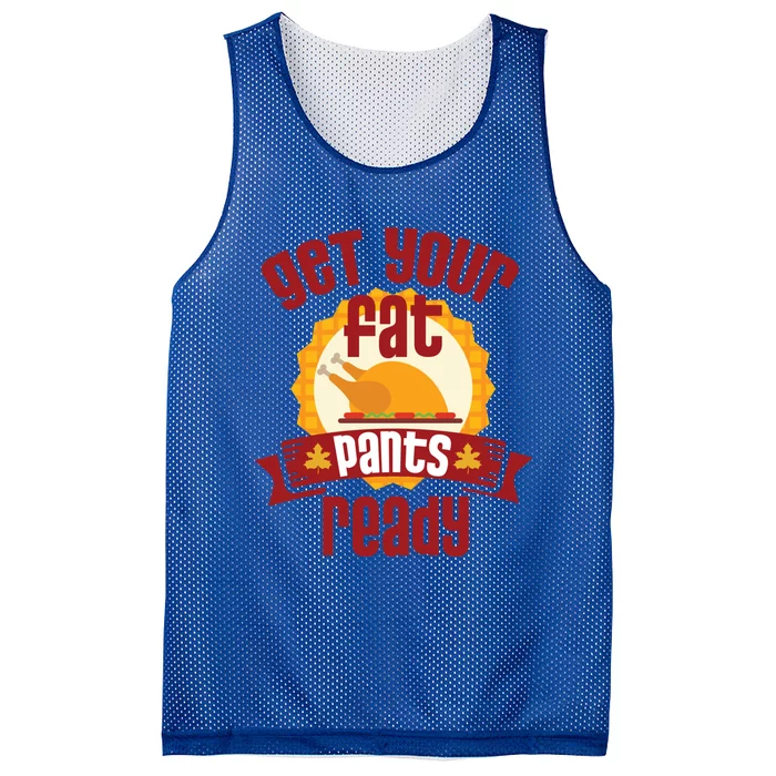 Funny Thanksgiving Cute Gift Get Your Fat Pants Ready Gift Mesh Reversible Basketball Jersey Tank