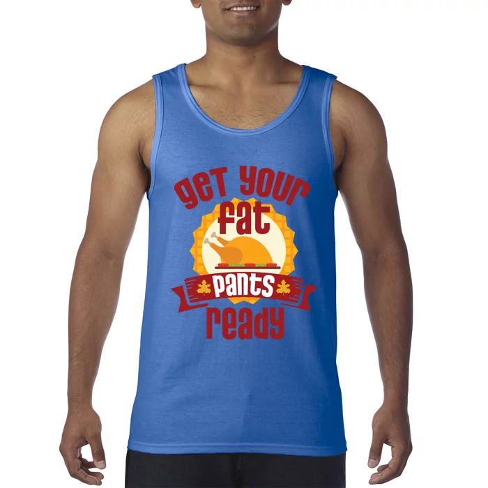 Funny Thanksgiving Cute Gift Get Your Fat Pants Ready Gift Tank Top