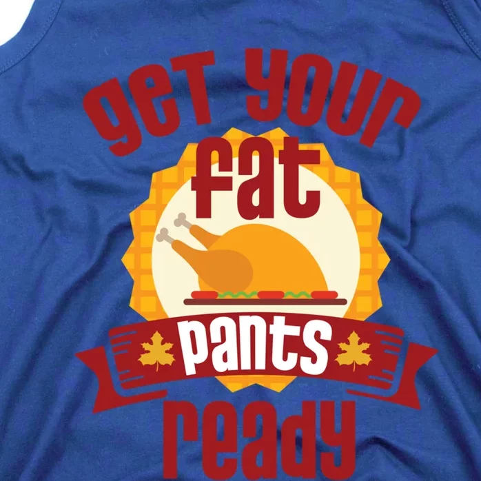 Funny Thanksgiving Cute Gift Get Your Fat Pants Ready Gift Tank Top