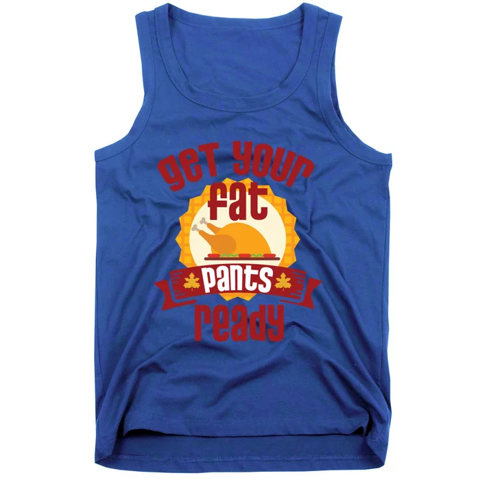 Funny Thanksgiving Cute Gift Get Your Fat Pants Ready Gift Tank Top