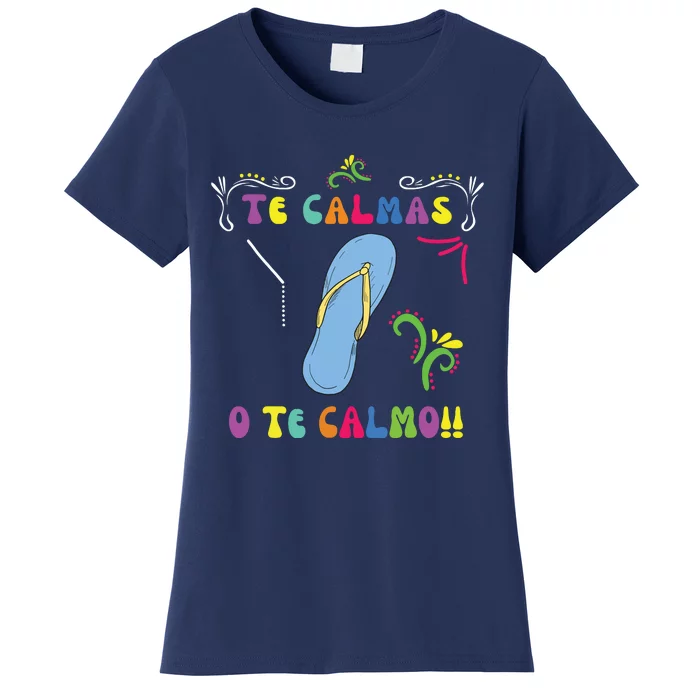 Funny Te Calmas O Te Calmo Shirts Mexican Mom Gift Spanish Women's T-Shirt