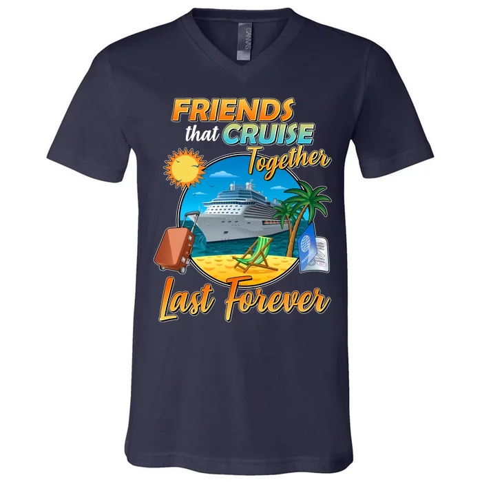 Friends That Cruise Together Last Forever V-Neck T-Shirt