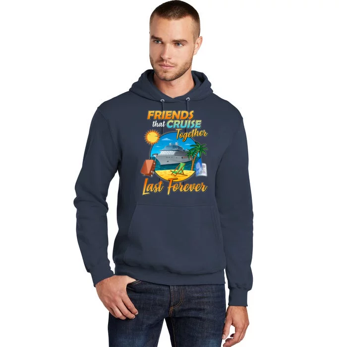 Friends That Cruise Together Last Forever Tall Hoodie