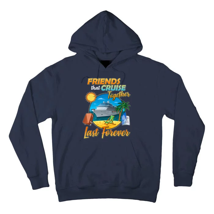 Friends That Cruise Together Last Forever Tall Hoodie