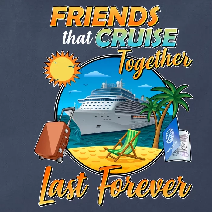 Friends That Cruise Together Last Forever Zip Tote Bag