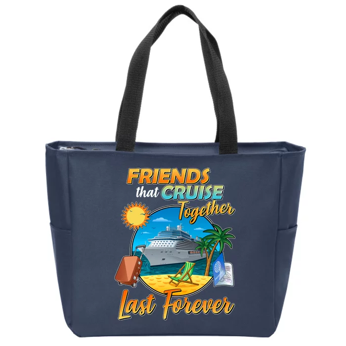 Friends That Cruise Together Last Forever Zip Tote Bag