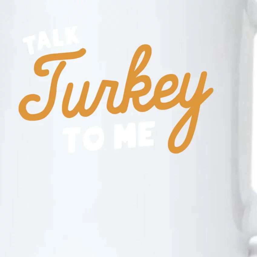 Funny Thanksgiving Dinner Dirty Talk Turkey To Me Great Gift Black Color Changing Mug