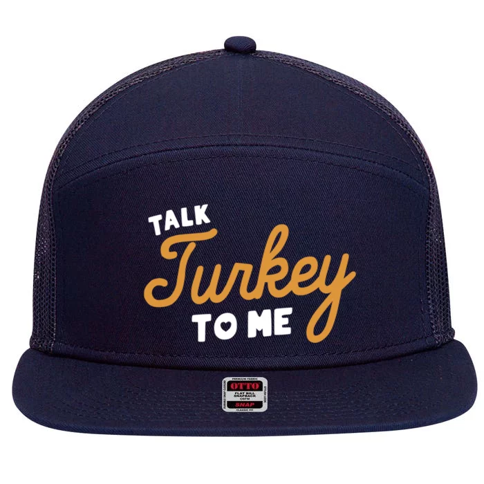 Funny Thanksgiving Dinner Dirty Talk Turkey To Me Great Gift 7 Panel Mesh Trucker Snapback Hat