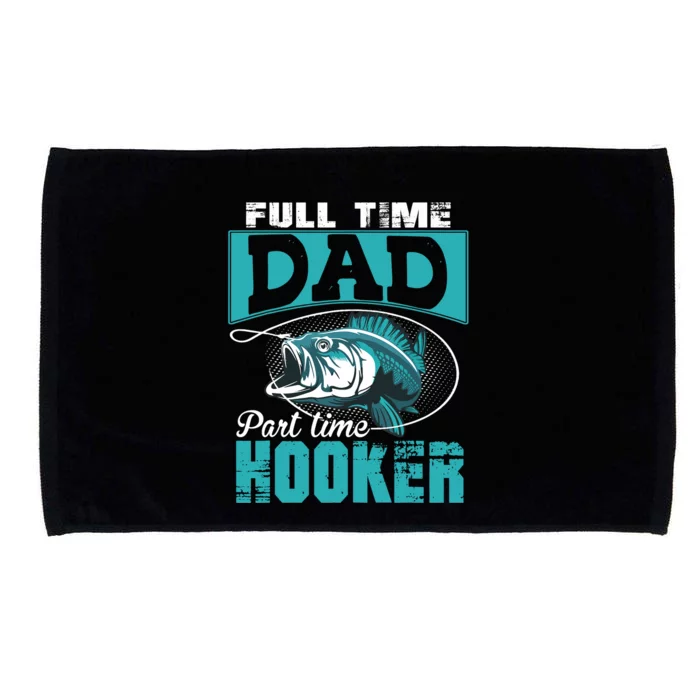 Full Time Dad Part Time Hooker - Funny Father's Day Fishing Microfiber Hand Towel