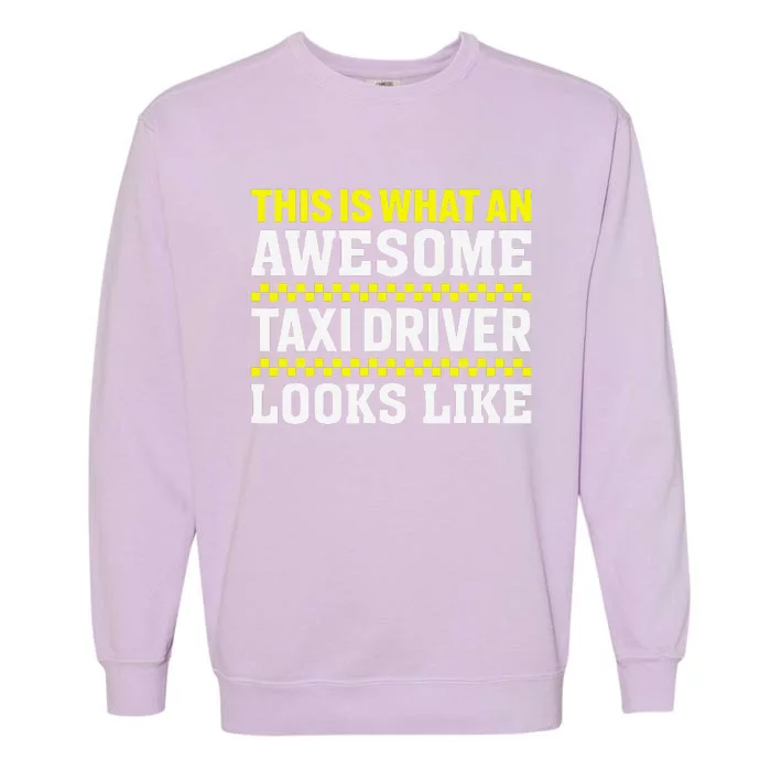 Funny Taxi Driver Art Cab Driver Taxi Passengers Garment-Dyed Sweatshirt