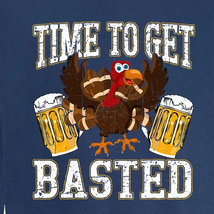 Funny Thanksgiving Drinking Time To Get Basted Turkey Garment-Dyed Sweatshirt