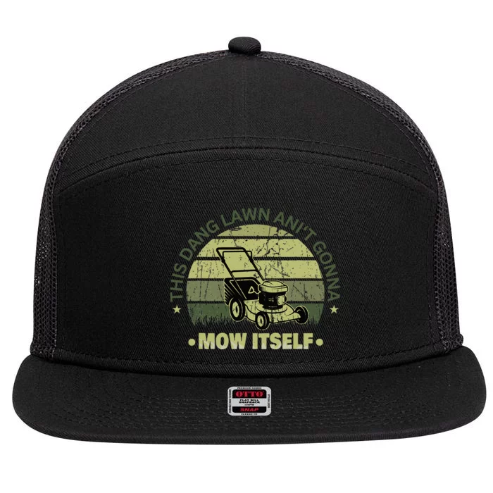 Funny This Dang Lawn Aint Gonna Mow Itself Grass Cutting 7 Panel Mesh Trucker Snapback Hat