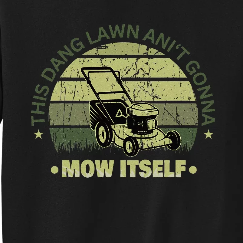 Funny This Dang Lawn Aint Gonna Mow Itself Grass Cutting Sweatshirt