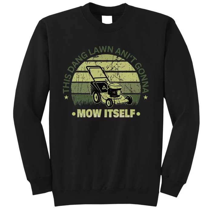 Funny This Dang Lawn Aint Gonna Mow Itself Grass Cutting Sweatshirt