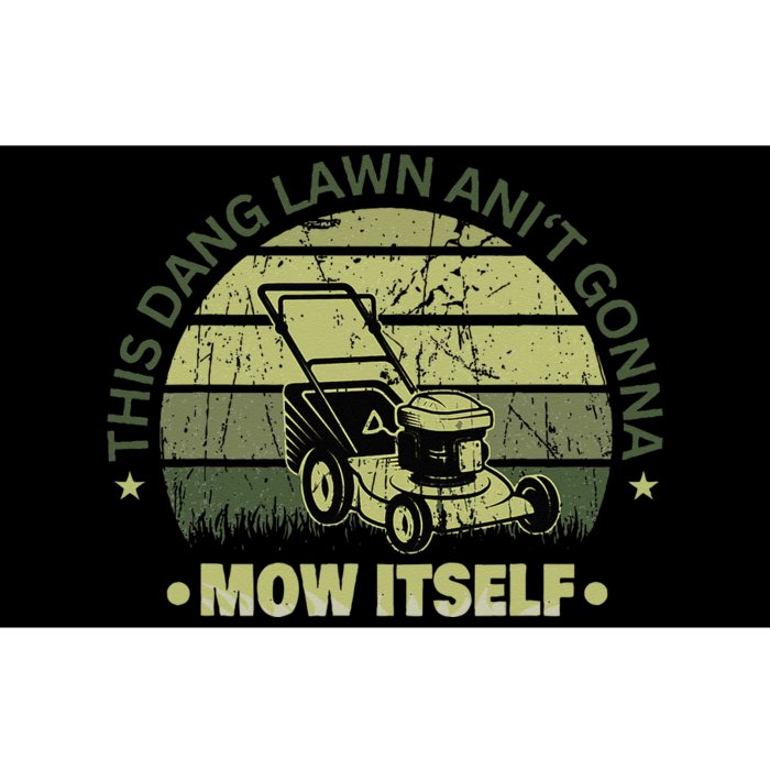 Funny This Dang Lawn Aint Gonna Mow Itself Grass Cutting Bumper Sticker