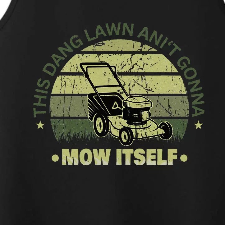 Funny This Dang Lawn Aint Gonna Mow Itself Grass Cutting Performance Tank