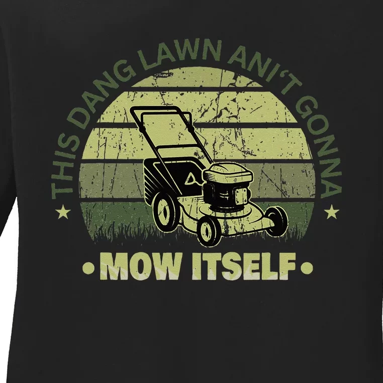 Funny This Dang Lawn Aint Gonna Mow Itself Grass Cutting Ladies Long Sleeve Shirt