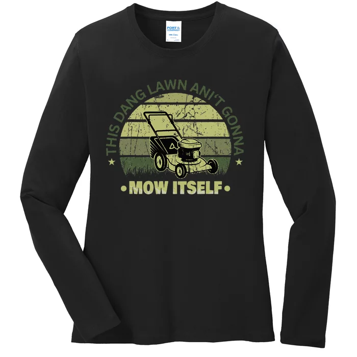 Funny This Dang Lawn Aint Gonna Mow Itself Grass Cutting Ladies Long Sleeve Shirt