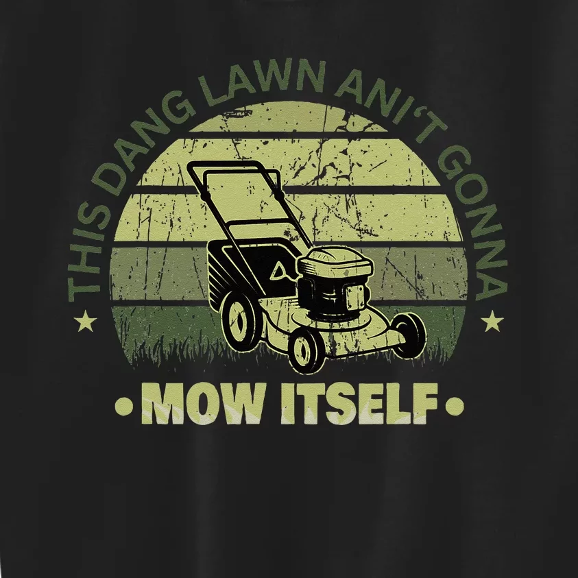 Funny This Dang Lawn Aint Gonna Mow Itself Grass Cutting Kids Sweatshirt