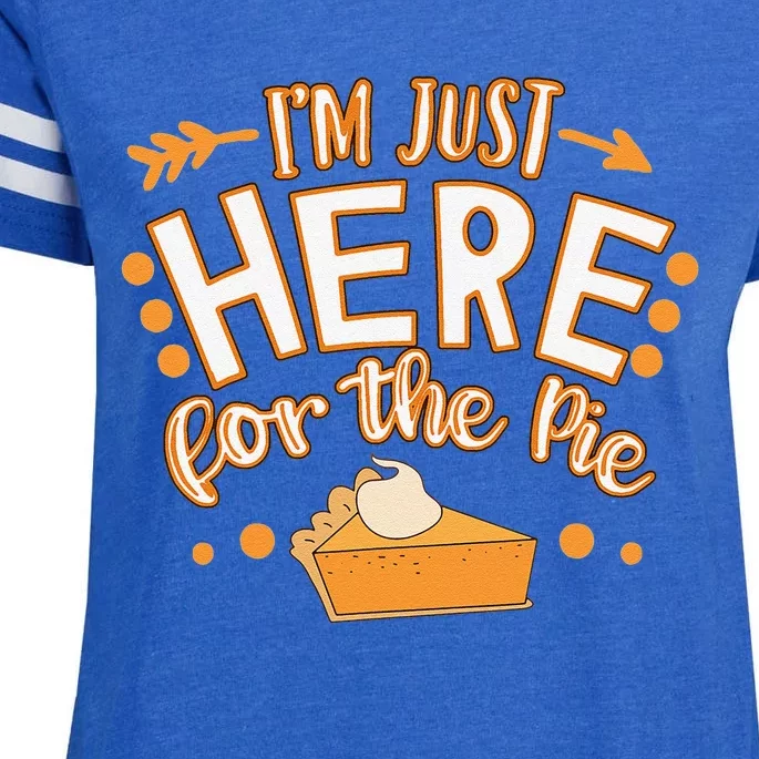 Fun Thanksgiving Design Im Just Here For The Pie Enza Ladies Jersey Football T-Shirt