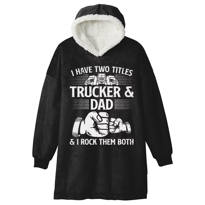 Funny Truck Driver Art Dad Trucker  Truck Driving Lover Hooded Wearable Blanket