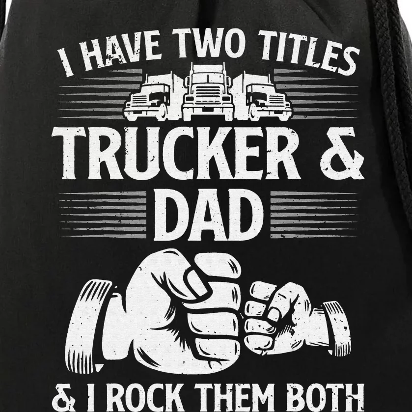 Funny Truck Driver Art Dad Trucker  Truck Driving Lover Drawstring Bag