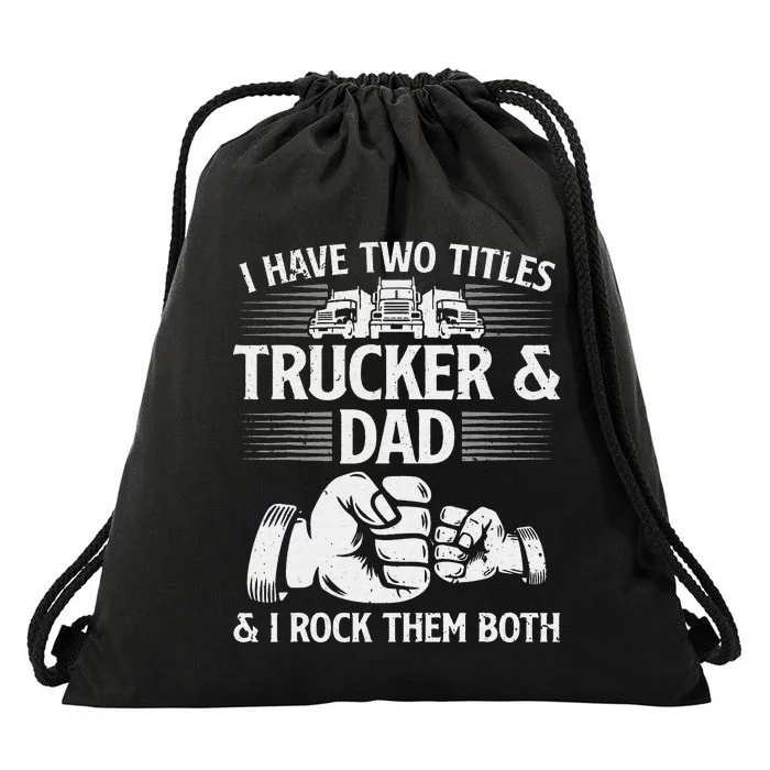 Funny Truck Driver Art Dad Trucker  Truck Driving Lover Drawstring Bag