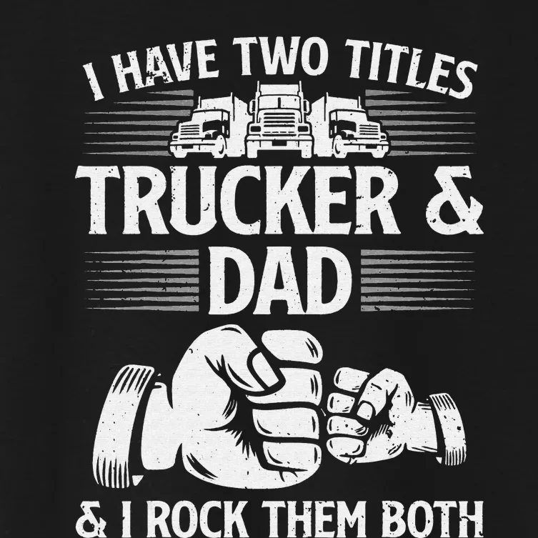 Funny Truck Driver Art Dad Trucker  Truck Driving Lover Women's Crop Top Tee