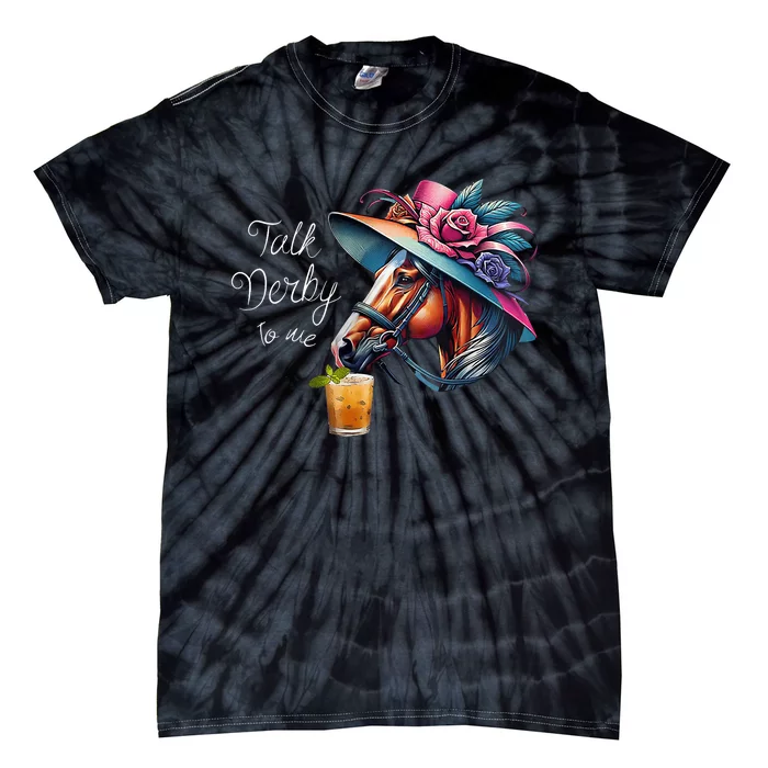 Funny Talk Derby To Me Racing Horse Tie-Dye T-Shirt