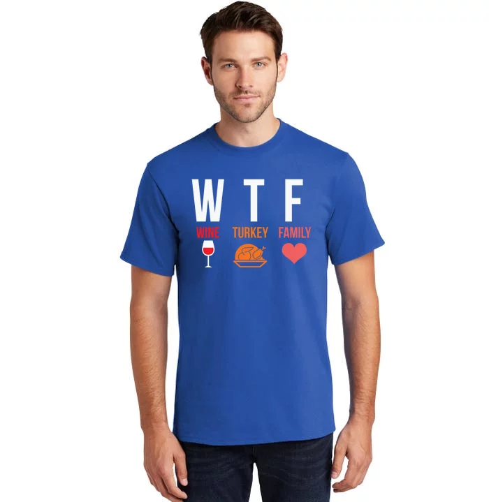 Funny Thanksgiving Day Wtf Wine Turkey Family Gift Tall T-Shirt