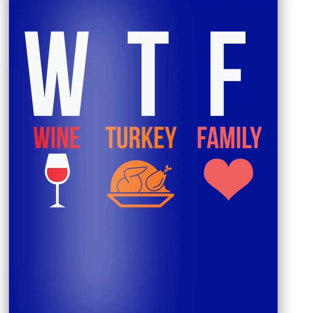 Funny Thanksgiving Day Wtf Wine Turkey Family Gift Poster