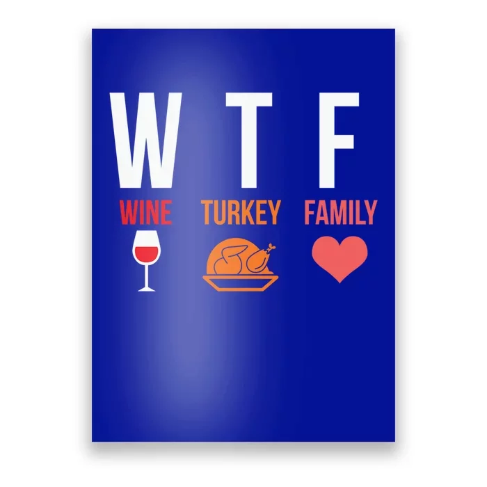 Funny Thanksgiving Day Wtf Wine Turkey Family Gift Poster