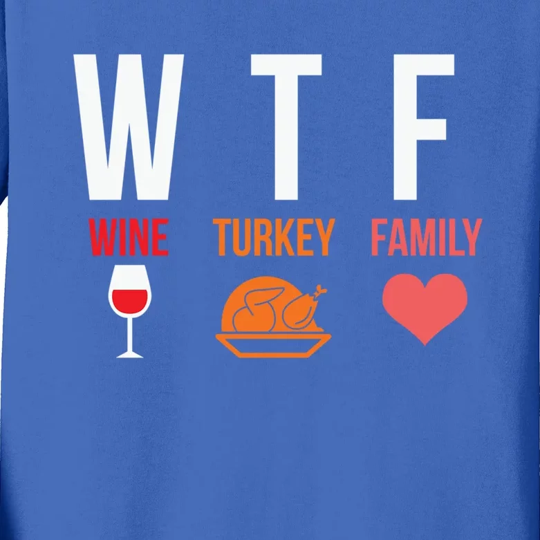 Funny Thanksgiving Day Wtf Wine Turkey Family Gift Kids Long Sleeve Shirt