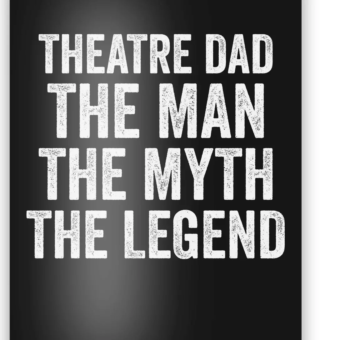 Funny Theatre Dad Man Myth Legend Daddy Father's Day Poster